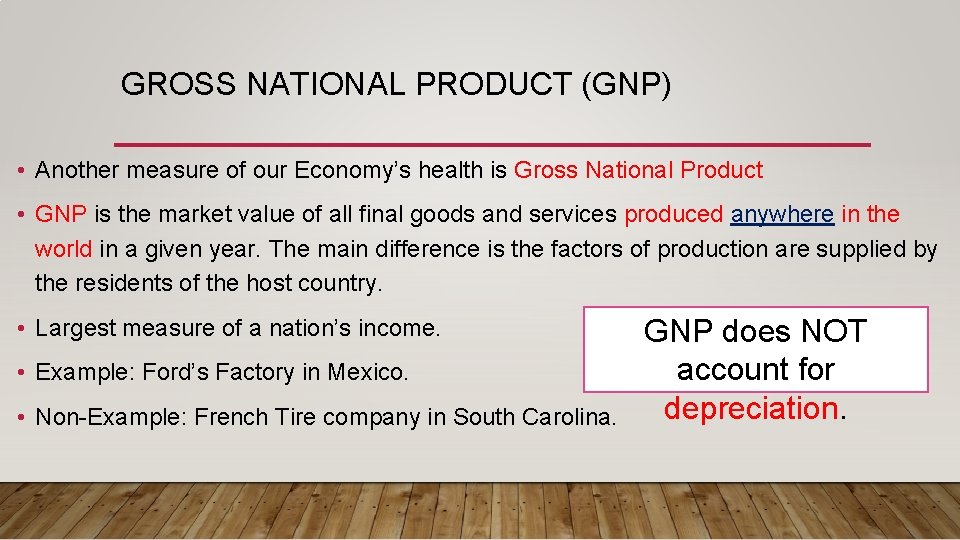 GROSS NATIONAL PRODUCT (GNP) • Another measure of our Economy’s health is Gross National
