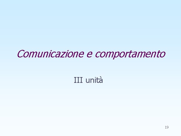 Comunicazione e comportamento III unità 19 