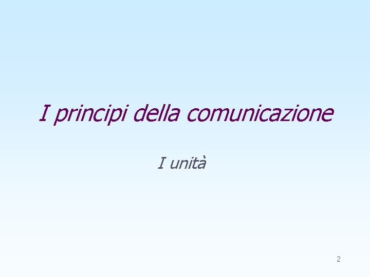 I principi della comunicazione I unità 2 