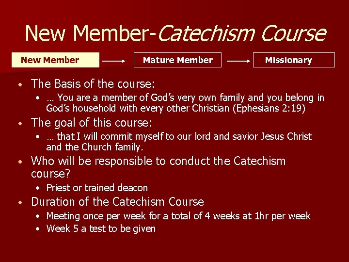 New Member-Catechism Course New Member • Mature Member Missionary The Basis of the course: