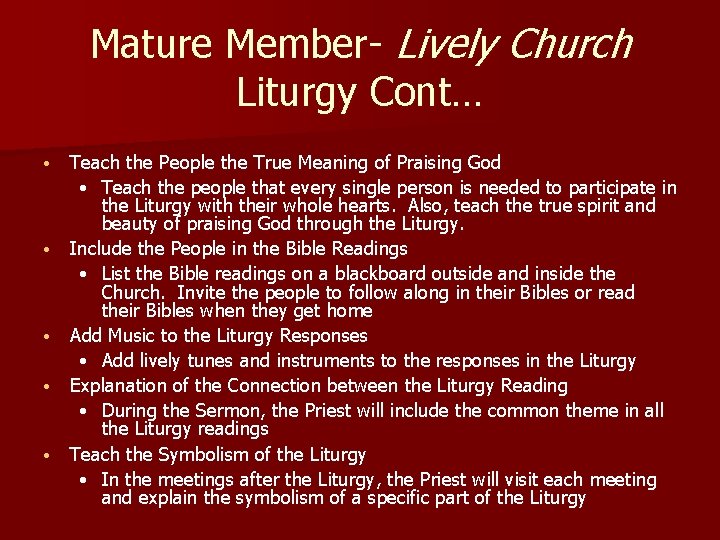 Mature Member- Lively Church Liturgy Cont… • • • Teach the People the True