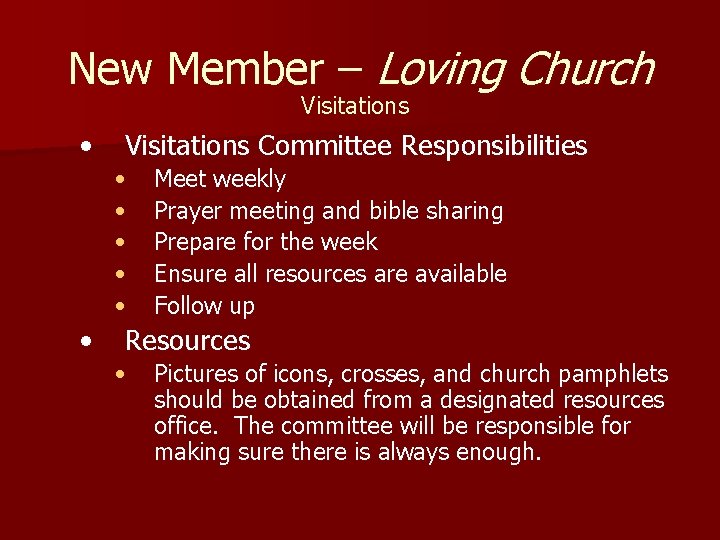 New Member – Loving Church Visitations • Visitations Committee Responsibilities • • • Meet