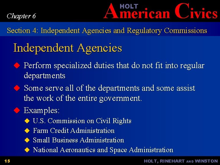 American Civics HOLT Chapter 6 Section 4: Independent Agencies and Regulatory Commissions Independent Agencies