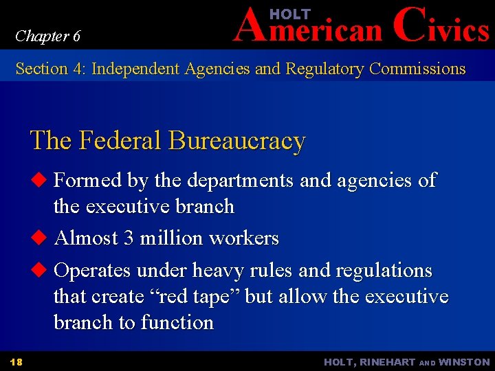 American Civics HOLT Chapter 6 Section 4: Independent Agencies and Regulatory Commissions The Federal