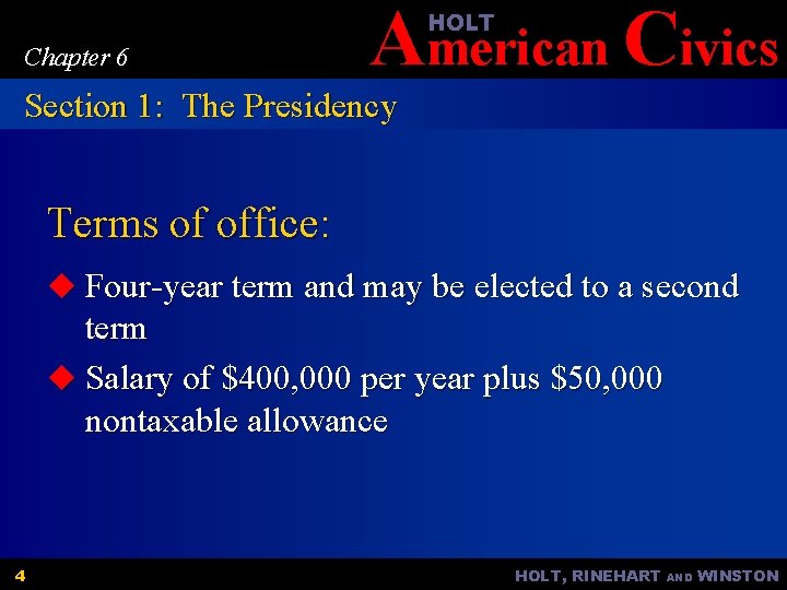 American Civics HOLT Chapter 6 Section 1: The Presidency Terms of office: u Four-year