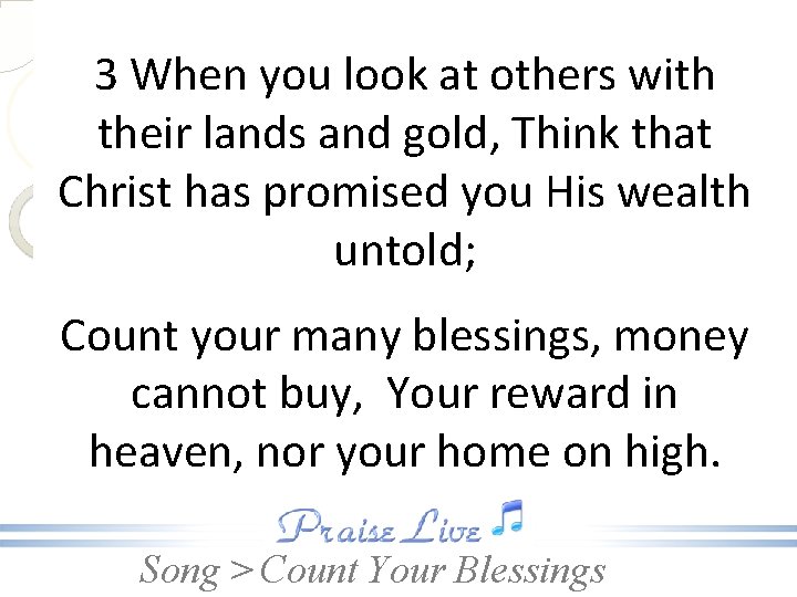 3 When you look at others with their lands and gold, Think that Christ
