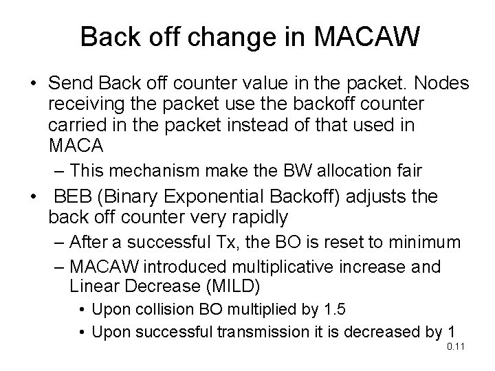 Back off change in MACAW • Send Back off counter value in the packet.
