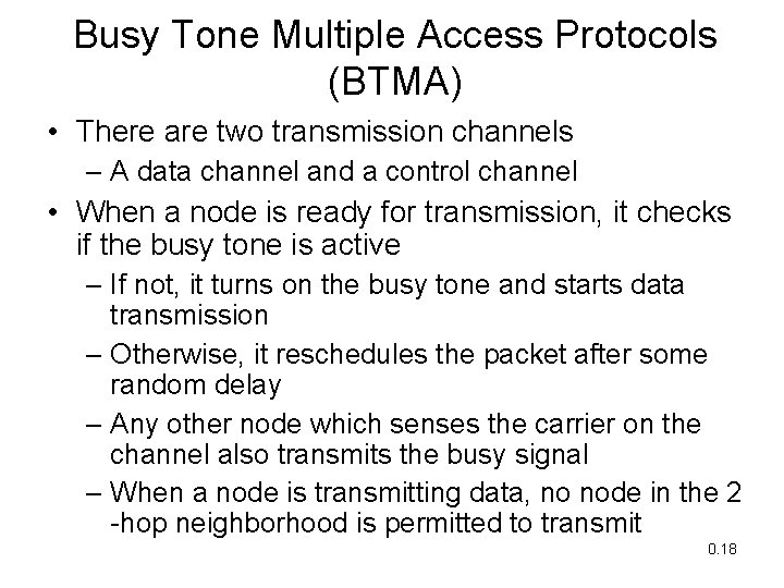 Busy Tone Multiple Access Protocols (BTMA) • There are two transmission channels – A