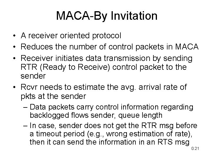 MACA-By Invitation • A receiver oriented protocol • Reduces the number of control packets