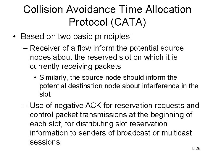 Collision Avoidance Time Allocation Protocol (CATA) • Based on two basic principles: – Receiver