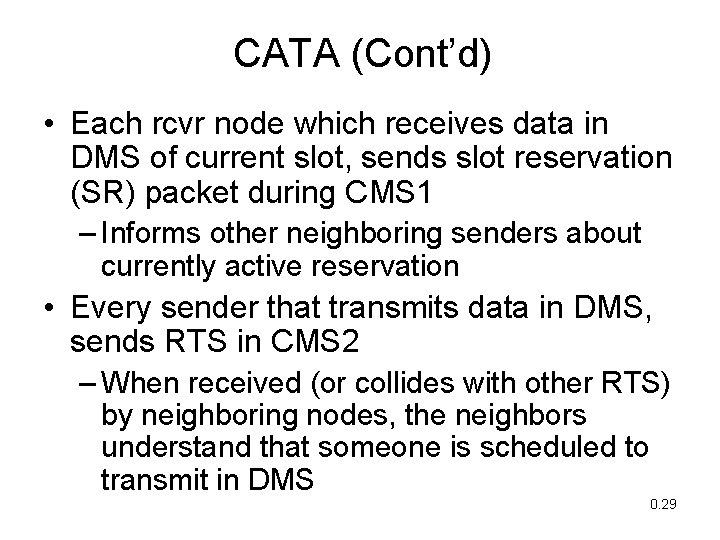 CATA (Cont’d) • Each rcvr node which receives data in DMS of current slot,