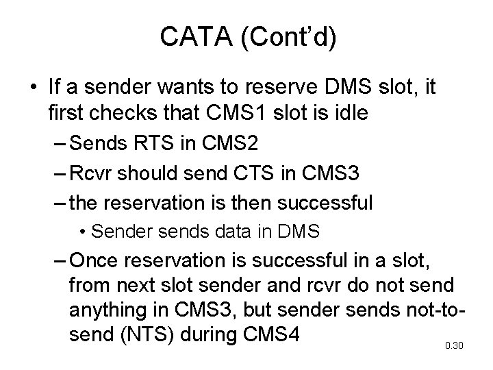 CATA (Cont’d) • If a sender wants to reserve DMS slot, it first checks