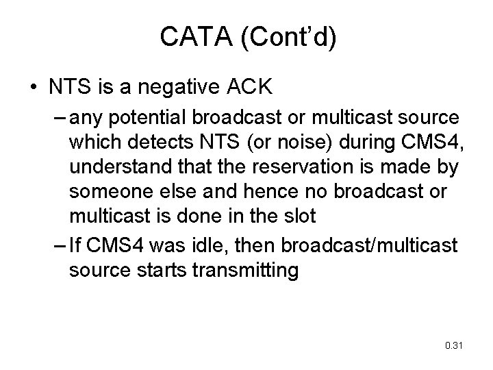 CATA (Cont’d) • NTS is a negative ACK – any potential broadcast or multicast