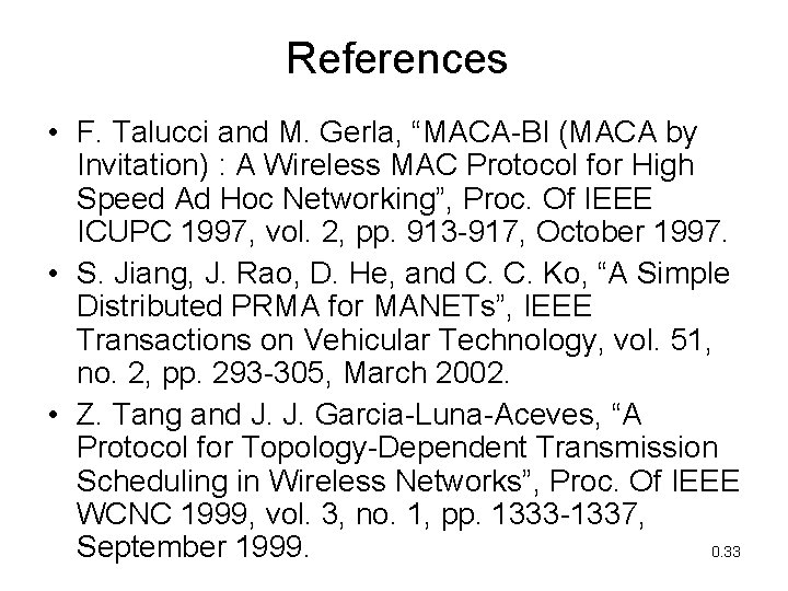 References • F. Talucci and M. Gerla, “MACA-BI (MACA by Invitation) : A Wireless