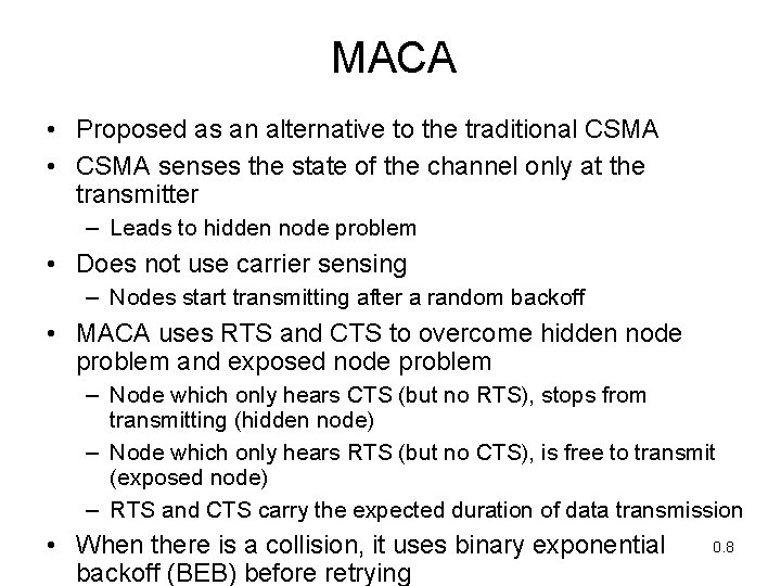MACA • Proposed as an alternative to the traditional CSMA • CSMA senses the