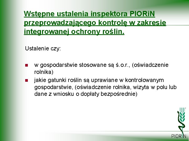 Wstępne ustalenia inspektora PIORi. N przeprowadzającego kontrolę w zakresie integrowanej ochrony roślin. Ustalenie czy: