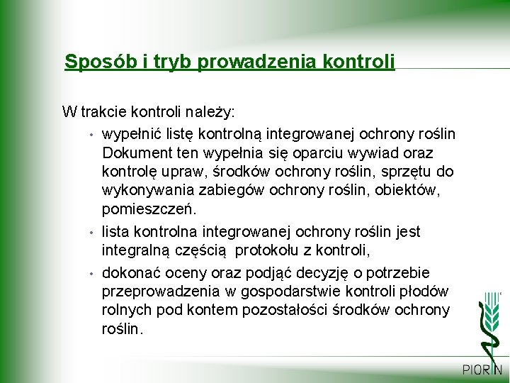 Sposób i tryb prowadzenia kontroli W trakcie kontroli należy: • wypełnić listę kontrolną integrowanej