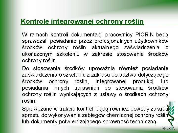 Kontrole integrowanej ochrony roślin W ramach kontroli dokumentacji pracownicy PIORi. N będą sprawdzali posiadanie