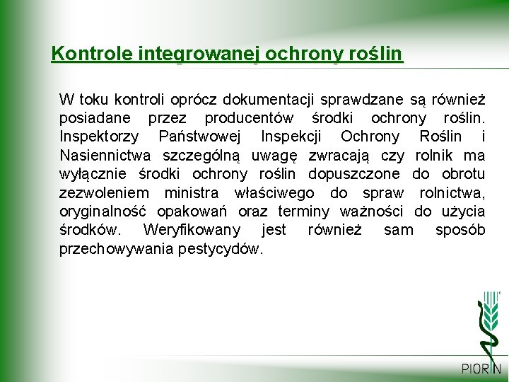 Kontrole integrowanej ochrony roślin W toku kontroli oprócz dokumentacji sprawdzane są również posiadane przez