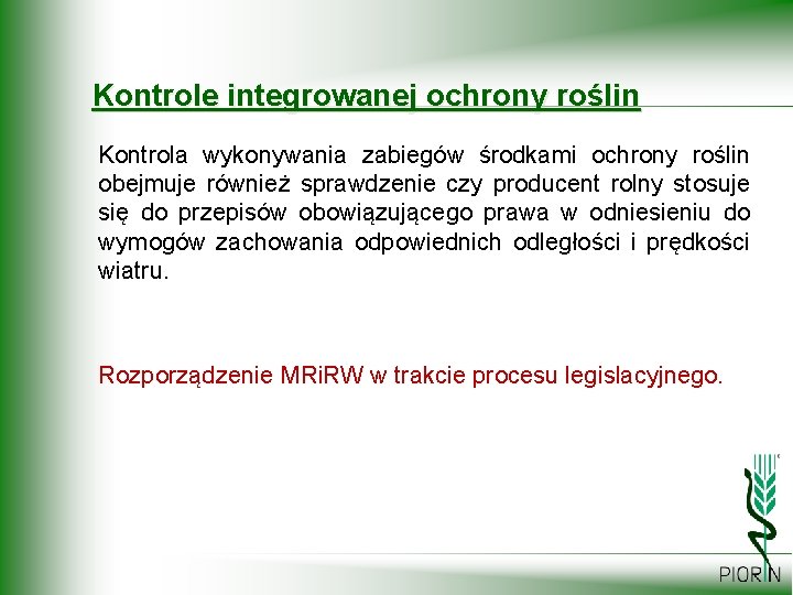 Kontrole integrowanej ochrony roślin Kontrola wykonywania zabiegów środkami ochrony roślin obejmuje również sprawdzenie czy