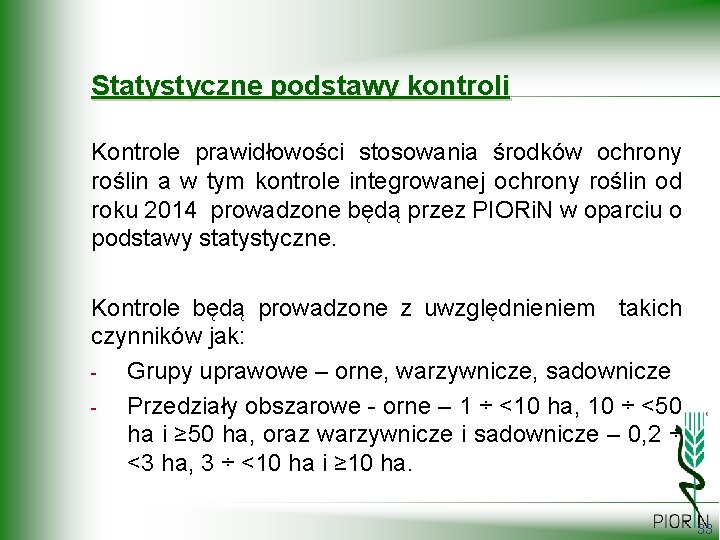 Statystyczne podstawy kontroli Kontrole prawidłowości stosowania środków ochrony roślin a w tym kontrole integrowanej