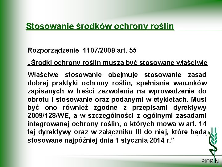 Stosowanie środków ochrony roślin Rozporządzenie 1107/2009 art. 55 „Środki ochrony roślin muszą być stosowane