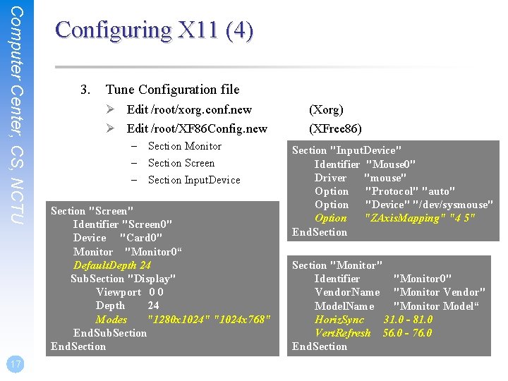 Computer Center, CS, NCTU 17 Configuring X 11 (4) 3. Tune Configuration file Ø