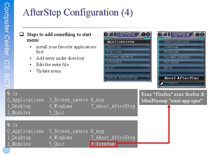 Computer Center, CS, NCTU After. Step Configuration (4) q Steps to add something to