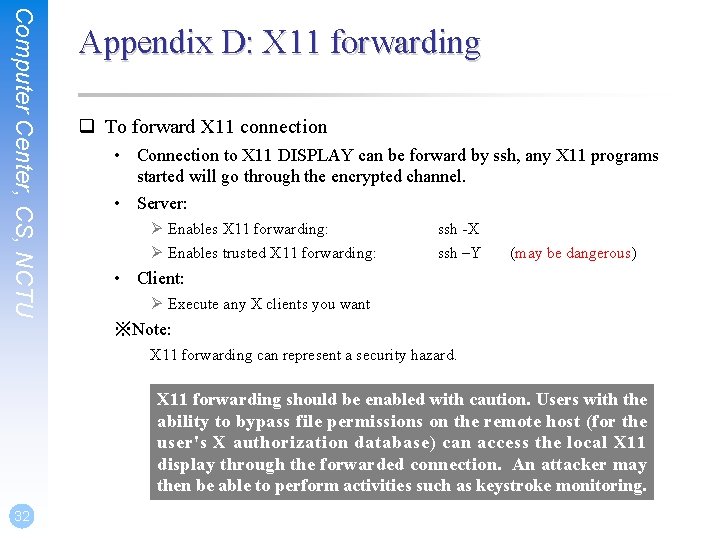 Computer Center, CS, NCTU Appendix D: X 11 forwarding q To forward X 11