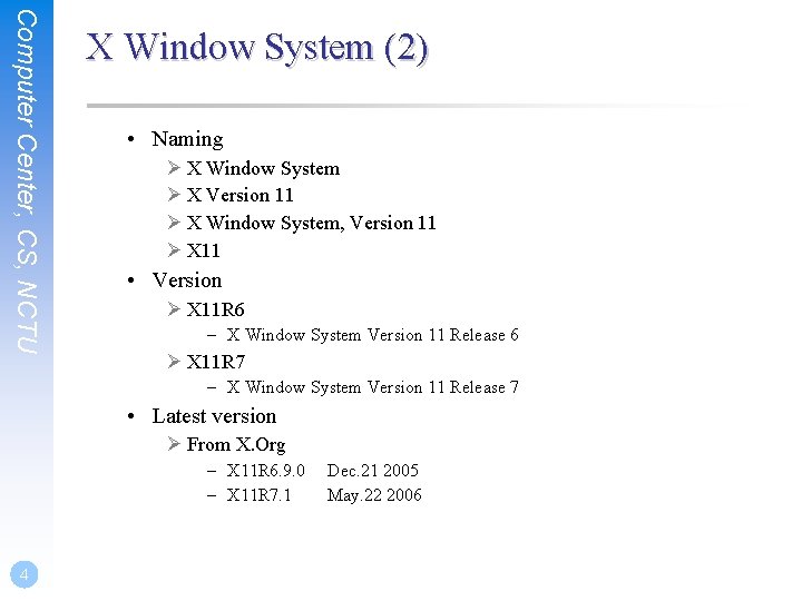 Computer Center, CS, NCTU X Window System (2) • Naming Ø X Window System