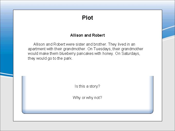 Plot Allison and Robert were sister and brother. They lived in an apartment with