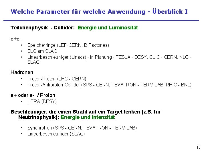 Welche Parameter für welche Anwendung - Überblick I Teilchenphysik - Collider: Energie und Luminosität