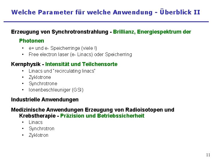 Welche Parameter für welche Anwendung - Überblick II Erzeugung von Synchrotronstrahlung - Brillianz, Energiespektrum