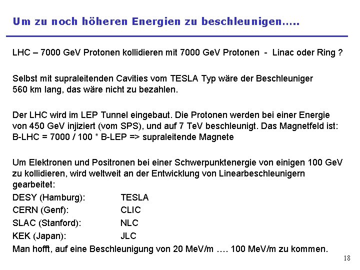 Um zu noch höheren Energien zu beschleunigen…. . LHC – 7000 Ge. V Protonen