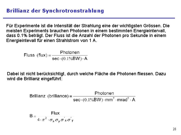 Brillianz der Synchrotronstrahlung Für Experimente ist die Intensität der Strahlung eine der wichtigsten Grössen.