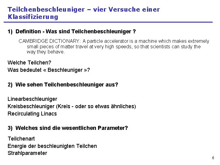 Teilchenbeschleuniger – vier Versuche einer Klassifizierung 1) Definition - Was sind Teilchenbeschleuniger ? CAMBRIDGE