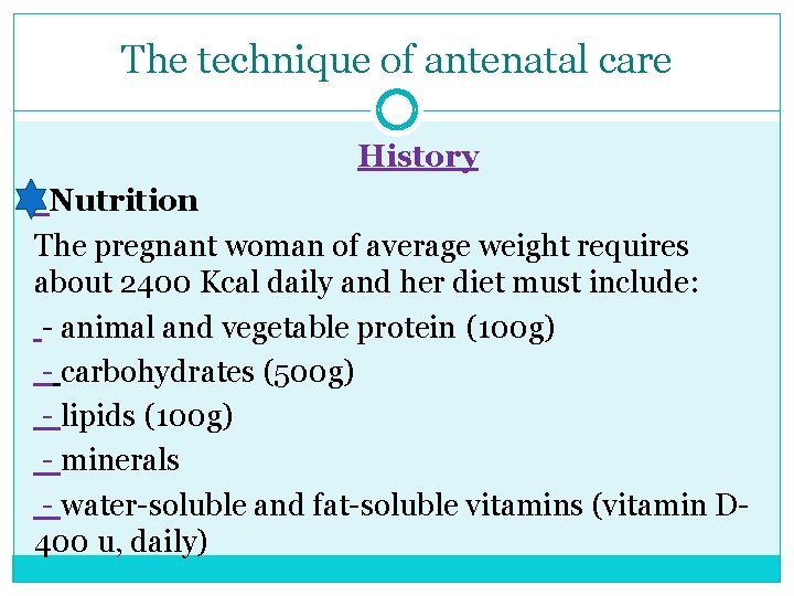 The technique of antenatal care History Nutrition The pregnant woman of average weight requires