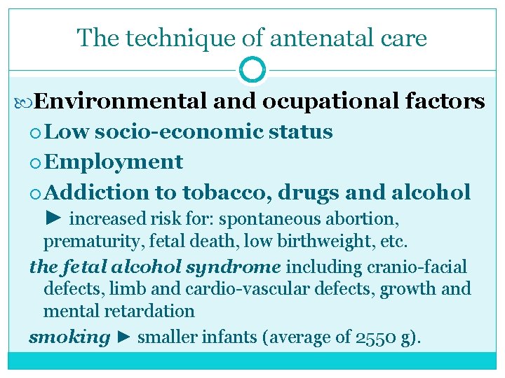 The technique of antenatal care Environmental and ocupational factors Low socio-economic status Employment Addiction