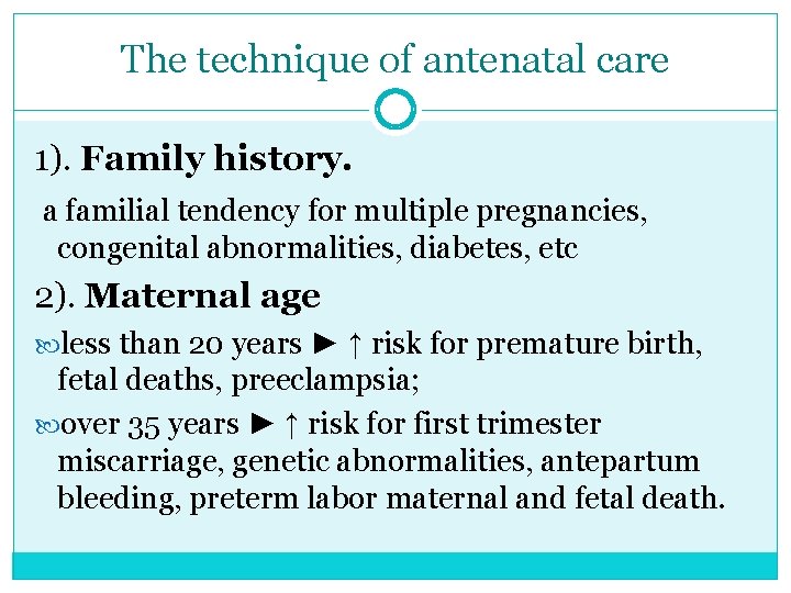The technique of antenatal care 1). Family history. a familial tendency for multiple pregnancies,