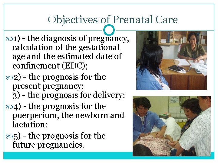 Objectives of Prenatal Care 1) - the diagnosis of pregnancy, calculation of the gestational