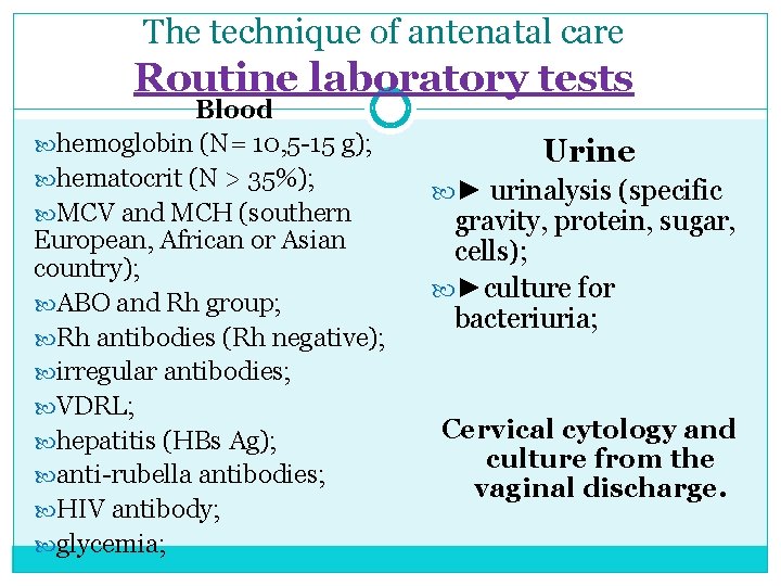 The technique of antenatal care Routine laboratory tests Blood hemoglobin (N= 10, 5 -15
