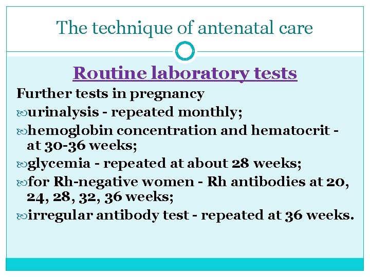 The technique of antenatal care Routine laboratory tests Further tests in pregnancy urinalysis -