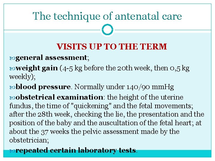 The technique of antenatal care VISITS UP TO THE TERM general assessment; weight gain