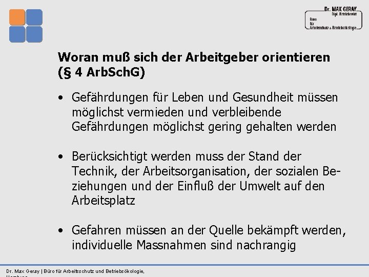 Woran muß sich der Arbeitgeber orientieren (§ 4 Arb. Sch. G) • Gefährdungen für