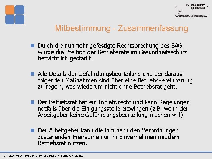 Mitbestimmung - Zusammenfassung n Durch die nunmehr gefestigte Rechtsprechung des BAG wurde die Position