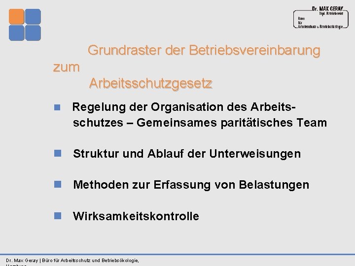  Grundraster der Betriebsvereinbarung zum Arbeitsschutzgesetz n Regelung der Organisation des Arbeits schutzes –