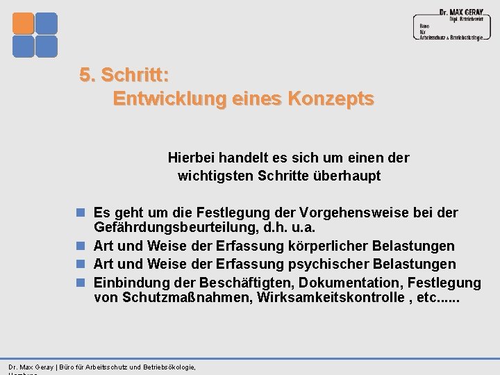 5. Schritt: Entwicklung eines Konzepts Hierbei handelt es sich um einen der wichtigsten Schritte