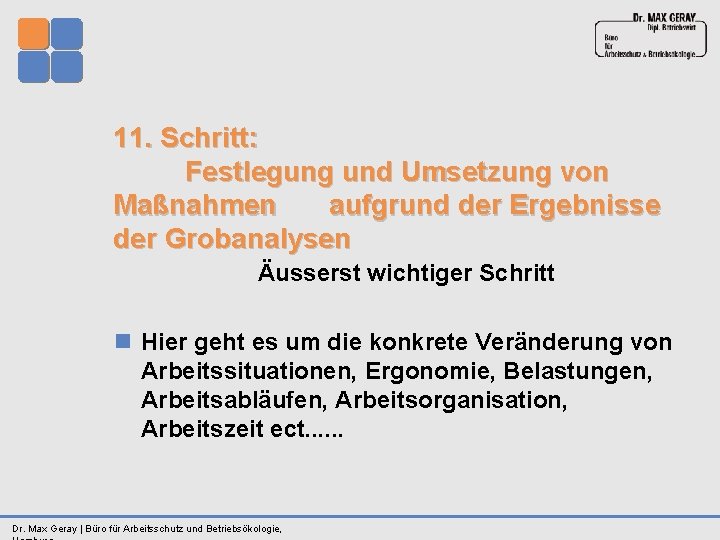 11. Schritt: Festlegung und Umsetzung von Maßnahmen aufgrund der Ergebnisse der Grobanalysen Äusserst wichtiger