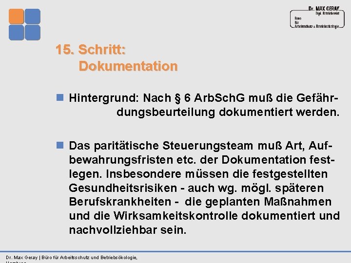 15. Schritt: Dokumentation n Hintergrund: Nach § 6 Arb. Sch. G muß die Gefähr