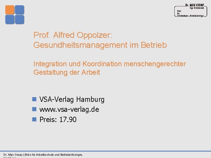 Prof. Alfred Oppolzer: Gesundheitsmanagement im Betrieb Integration und Koordination menschengerechter Gestaltung der Arbeit n